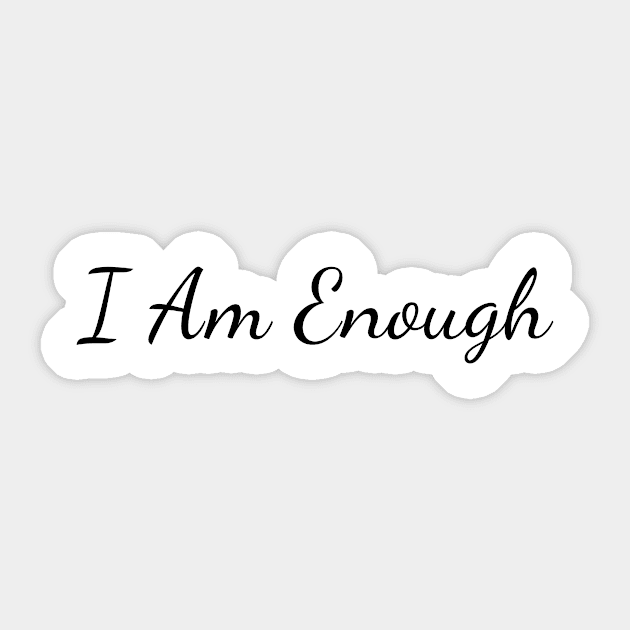 I am enough Sticker by Create the Ripple